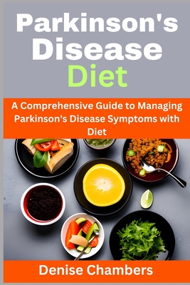 Coperta cărții 'Parkinson's Disease Diet: A Comprehensive Guide to Managing Your Symptoms and Live Healthy - Denise Chambers'