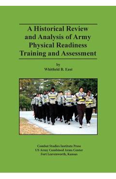 Coperta cărții 'A Historical Review and Analysis of Army Physical Readiness Training and Assessment - Whitfield B. East'