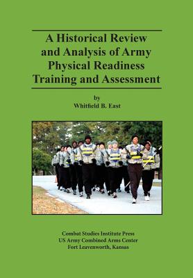 Coperta cărții 'A Historical Review and Analysis of Army Physical Readiness Training and Assessment - Whitfield B. East'