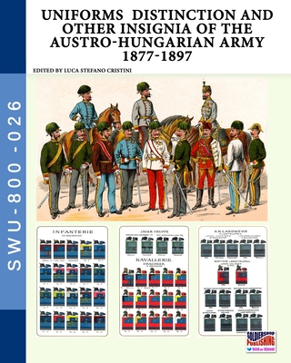 Uniforms distinction and other insignia of the Austro-Hungarian Army 1877-1897 - Luca Stefano Cristini