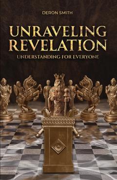 Coperta cărții 'Unraveling Revelation - Deron Smith'