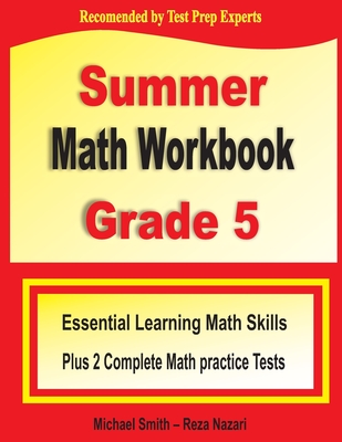 Coperta cărții 'Summer Math Workbook Grade 5: Essential Summer Learning Math Skills plus Two Complete Common Core Math Practice Tests -'
