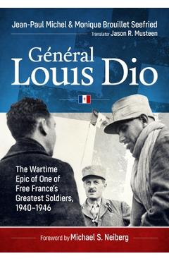 Coperta cărții 'Général Louis Dio: The Wartime Epic of One of Free France's Greatest Soldiers, 1940-1946 - Jean-paul Michel'