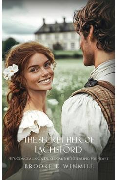 Coperta cărții 'The Secret Heir of Lachsford: He's Concealing a Dukedom; She's Stealing His Heart - Brooke D. Winmill'