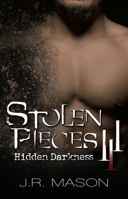 Stolen Pieces III: Hidden Darkness - J. R. Mason