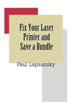Poza produsului Fix Your Laser Printer and Save a Bundle - Paul Lapsansky