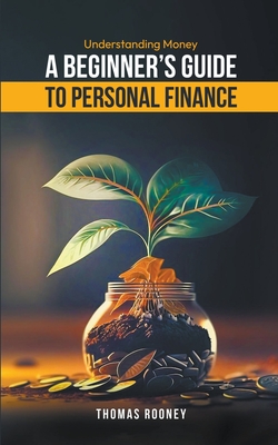 Coperta cărții 'Understanding Money - A beginner's guide to personal finance - Thomas Rooney'