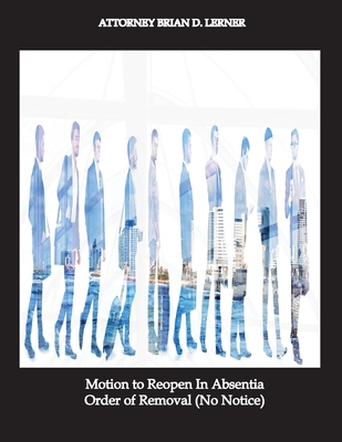 Motion to Reopen In Absentia Order of Removal (No Notice) - Brian D. Lerner