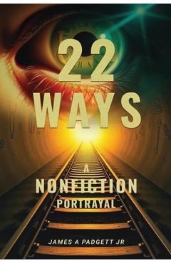 Coperta cărții '22 Ways A Nonfiction Portrayal - James A. Padgett'