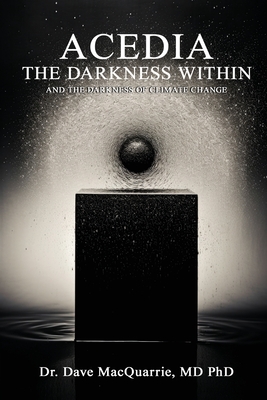 Acedia, The Darkness Within: and The Darkness of Climate Change - Dave Macquarrie