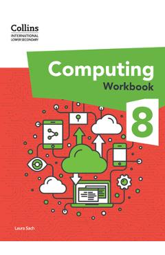 Coperta cărții 'Collins International Lower Secondary Computing Workbook: Stage 8 - Laura Sach'