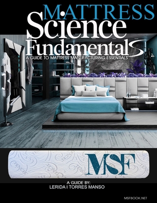 Mattress science fundamentals: A guide to mattress manufacturing essentials - Lérida I. Torres Manso