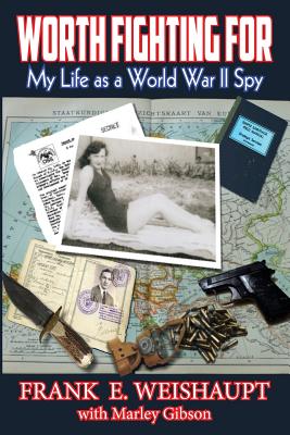 Worth Fighting For: My Life as a World War II Spy - Marley Gibson