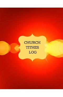 Coperta cărții 'Church Tithes Log: Church Administration, Financial Management, (Church Log) - Inspirational Logs'
