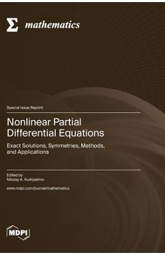 Coperta cărții 'Nonlinear Partial Differential Equations: Exact Solutions, Symmetries, Methods, and Applications - Nikolai A. Kudryashov'