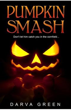 Coperta cărții 'Pumpkin Smash - Darva Green'