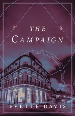 Poza produsului The Campaign: Book 3 in the Council Trilogy - Evette Davis