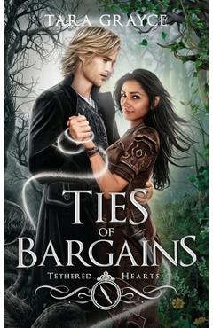Coperta cărții 'Ties of Bargains - Tara Grayce'
