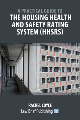 Coperta cărții 'A Practical Guide to the Housing Health and Safety Rating System (HHSRS) - Rachel Coyle'