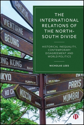 Coperta cărții 'The International Relations of the North-South Divide: Historical Inequality, Contemporary Disagreement and World'