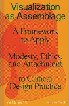 Coperta cărții 'Visualization as Assemblage: A Framework to Apply Modesty, Ethics, and Attachment to a Critical Design Practice -'