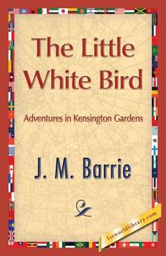 Poza produsului The Little White Bird - James Matthew Barrie