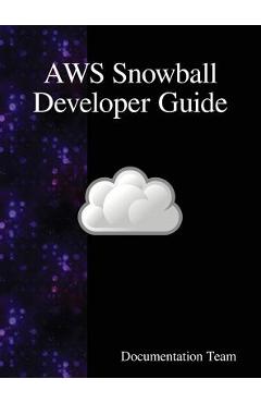 Coperta cărții 'AWS Snowball Developer Guide - Documentation Team'