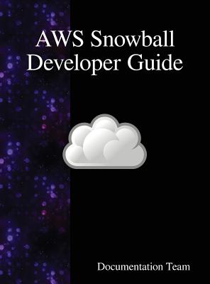 Coperta cărții 'AWS Snowball Developer Guide - Documentation Team'