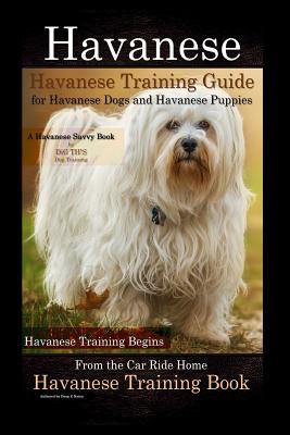 Coperta cărții 'Havanese Havanese Training Guide for Havanese Dogs and Havanese Puppies A Havanese Savvy Book by DiG TH!S Dog Training:'