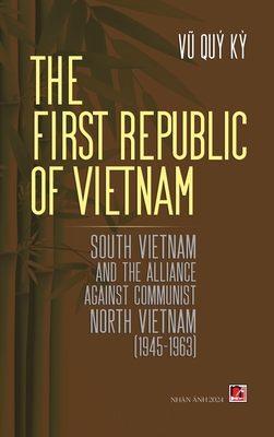 The First Republic Of Vietnam (hard cover) - Vu Quy Ky