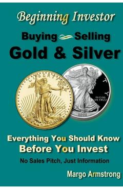 Coperta cărții 'Buying and Selling Gold: A Primer for the Beginning Investor - Margo Armstrong'