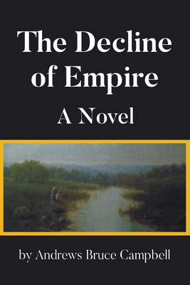 The Decline of Empire - Andrews Bruce Campbell