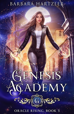Genesis Academy, Book 3: Oracle Rising - Barbara Hartzler
