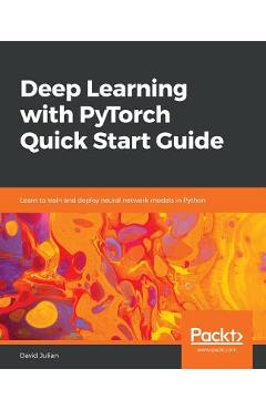 Coperta cărții 'Deep Learning with PyTorch Quick Start Guide - David Julian'