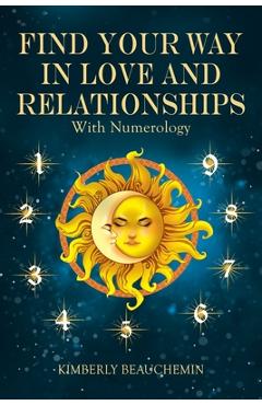 Coperta cărții 'Find Your Way in Love and Relationships with Numerology - Kimberly Beauchemin'