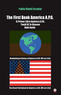 The First Book America A.P.G. - Pablo Huinil Escobar
