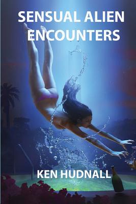 Coperta cărții 'Sensual Alien Encounters - Ken Hudnall'