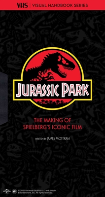 Coperta cărții 'Jurassic Park: Vhs: The Making of Steven Spielberg's Iconic Film - James Mottram'