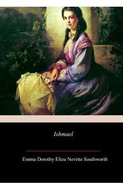 Coperta cărții 'Ishmael - Emma Dorothy Eliza Nevitte Southworth'