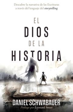Coperta cărții 'El Dios de la Historia: Descubre La Narrativa de Las Escrituras a Través del Lenguaje del Storytelling - Daniel'