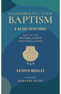 Coperta cărții 'Remembering Your Baptism: A 40-Day Devotional - Kathryn Morales'