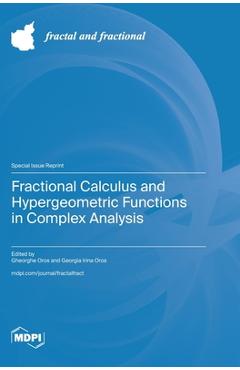 Coperta cărții 'Fractional Calculus and Hypergeometric Functions in Complex Analysis - Gheorghe Oros'