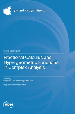 Coperta cărții 'Fractional Calculus and Hypergeometric Functions in Complex Analysis - Gheorghe Oros'