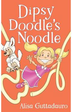Coperta cărții 'Dipsy Doodle's Noodle - Alisa Guttadauro'