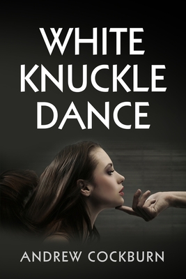 White Knuckle Dance - Andrew Cockburn