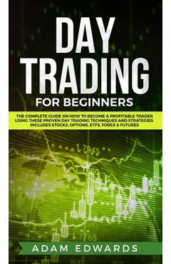 Coperta cărții 'Day Trading for Beginners: The Complete Guide on How to Become a Profitable Trader Using These Proven Day Trading'
