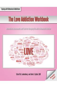 Coperta cărții 'The Love Addiction Workbook: Information, Assessments, and Tools for Managing Life with a Behavioral Addiction - Ester'