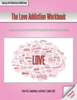 Coperta cărții 'The Love Addiction Workbook: Information, Assessments, and Tools for Managing Life with a Behavioral Addiction - Ester'