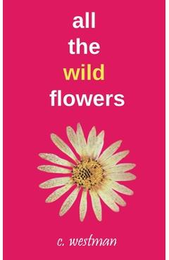 Coperta cărții 'all the wild flowers - Crystal Elizabeth Westman'