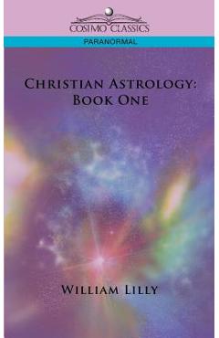 Coperta cărții 'Christian Astrology: Book One - William Lilly'
